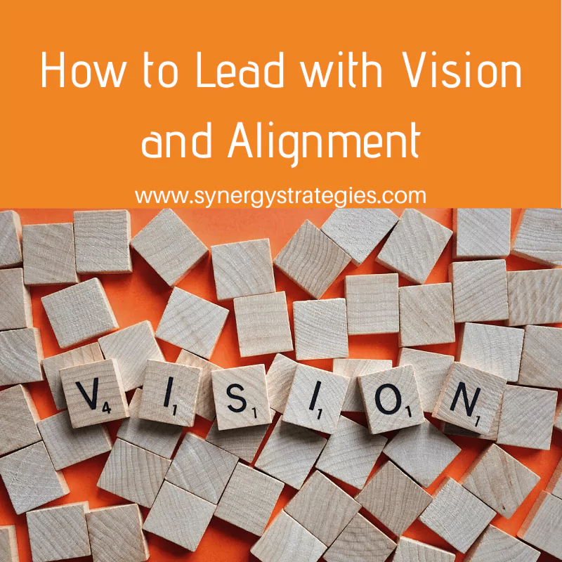 How to Lead with Vision and Alignment
