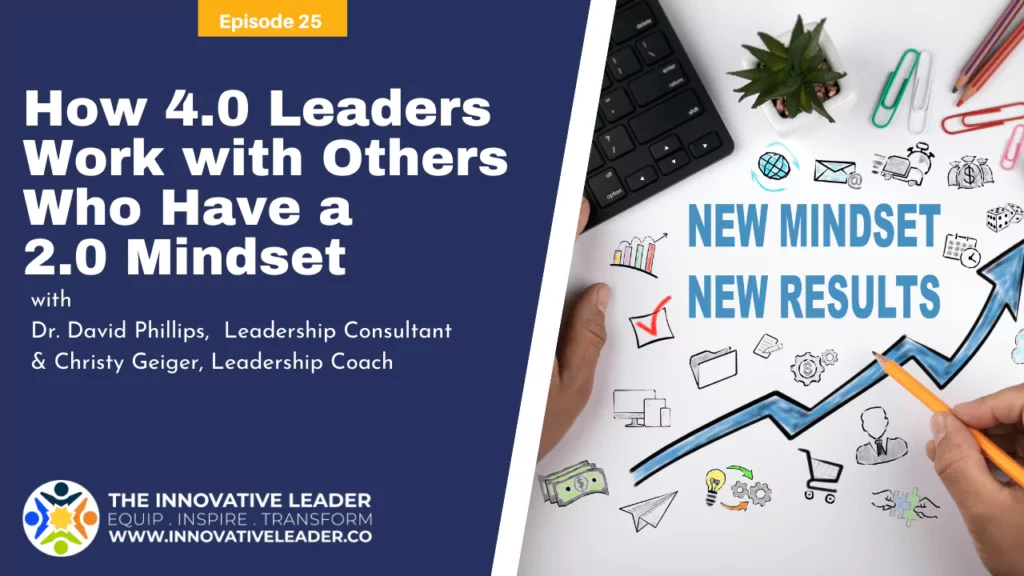 HOW 4.0 LEADERS WORK WITH OTHERS WHO HAVE A 2.0 MINDSET