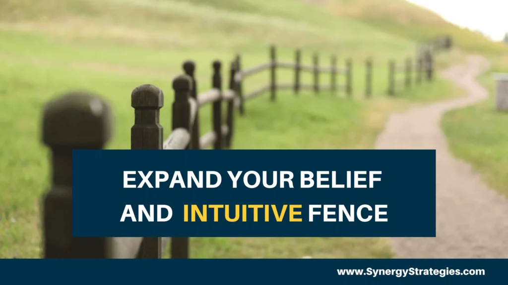 EXPAND YOUR BELIEF AND INTUITIVE FENCE